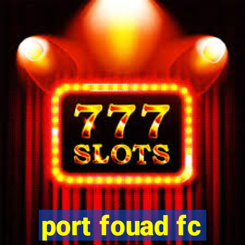 port fouad fc